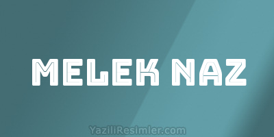 MELEK NAZ